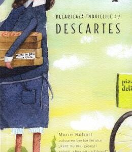 Decarteaza indoielile cu Descartes - Marie Robert