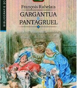 Gargantua si Pantagruel - Francois Rabelais