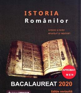 Istoria Romanilor. Bacalaureat 2020 - Gheorghe Dondorici