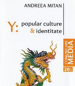 Y: Popular culture si identitate - Andreea Mitan
