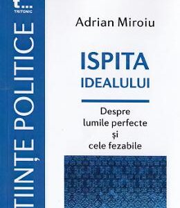 Ispita idealului - Adrian Miroiu