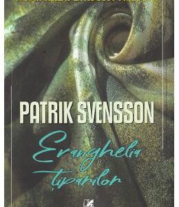 Evanghelia tiparilor - Patrik Svensson