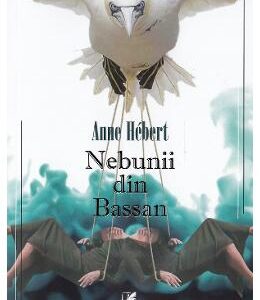 Nebunii din Bassan - Anne Hebert