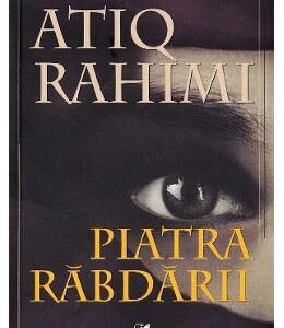 Piatra rabdarii - Atiq Rahimi