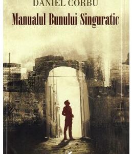 Manualul bunului singuratic - Daniel Corbu