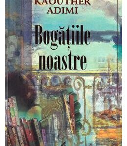 Bogatiile noastre - Kaouther Adimi