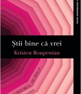 Stii bine ca vrei. Iubitorul de pisici si alte povestiri - Kristen Roupenian