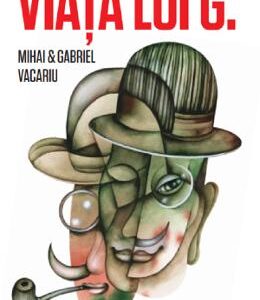 Viata lui G. - Mihai Vacariu, Gabriel Vacariu