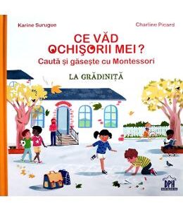 Ce vad ochisorii mei? La gradinita. Cauta si gaseste cu Montessori - Karine Surugue, Charline Picard