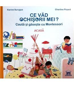 Ce vad ochisorii mei? Acasa. Cauta si gaseste cu Montessori - Karine Surugue, Charline Picard