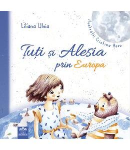 Tuti si Alesia prin Europa - Liliana Uleia, Cristina Hosu