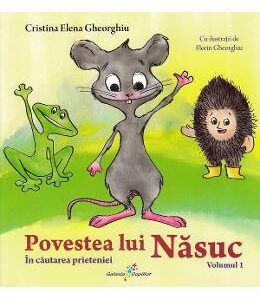 Povestea lui Nasuc Vol.1: In cautarea prieteniei - Cristina Elena Gheorghiu