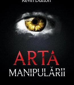 Arta manipularii - Kevin Dutton