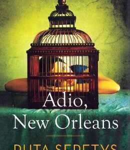 Adio, New Orleans - Ruta Sepetys