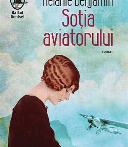 Sotia aviatorului - Melanie Benjamin