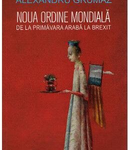 Noua ordine mondiala - Alexandru Grumaz