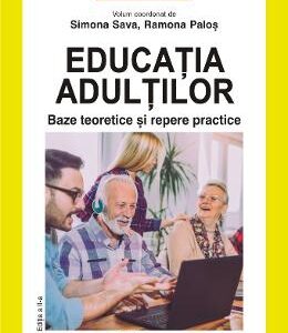 Educatia adultilor. Baze teoretice si repere practice - Simona Sava, Ramona Palos