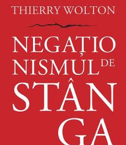 Negationismul de stanga - Thierry Wolton