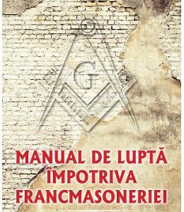 Manual de lupta impotriva francmasoneriei - Marian Craciun