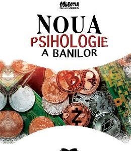 Noua psihologie a banilor - Adrian Furnham