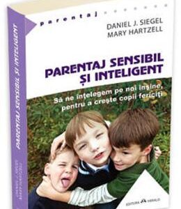 Parentaj sensibil si inteligent - Daniel J. Siegel, Mary Hartzell