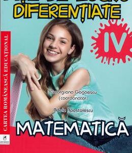 Matematica - Clasa 4 - Fise de lucru diferentiate - Georgiana Gogoescu, Adela Apostolescu