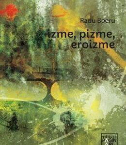 Izme, pizme, eroizme - Radu Boeru