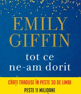 Tot ce ne-am dorit - Emily Giffin