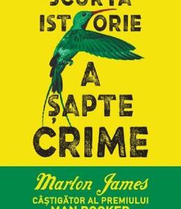 Scurta istorie a sapte crime - Marlon James