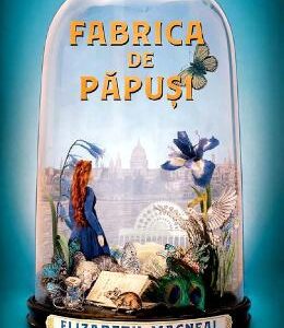 Fabrica de papusi - Elizabeth Macneal