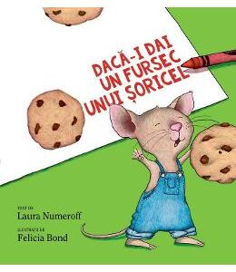 Daca-i dai un fursec unui soricel - Laura Numeroff, Felicia Bond