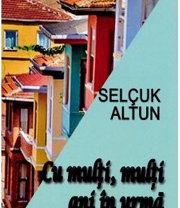 Cu multi, multi ani in urma - Selcuk Altun