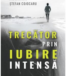 Trecator prin iubire intensa - Adriana Stefan Cojocaru