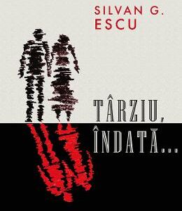 Tarziu, indata... - Silvan G. Escu