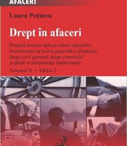 Drept in afaceri Vol.2 Ed.2 - Laura Potincu