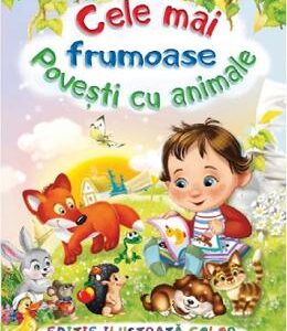 Cele mai frumoase povesti cu animale - F. Sahling, G. Mauser-Lichtl