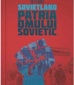 Sovietland: Patria omului sovietic - Antoaneta Olteanu