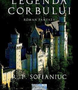 Legenda Corbului - R.P. Sofianiuc