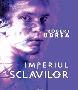 Imperiul sclavilor - Robert Udrea