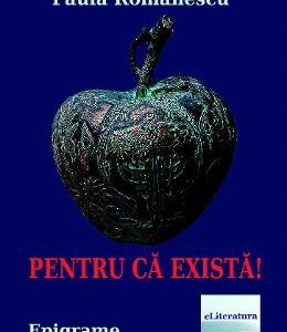 Pentru ca exista! - Paula Romanescu