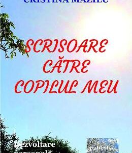 Scrisoare catre copilul meu - Cristina Mazilu