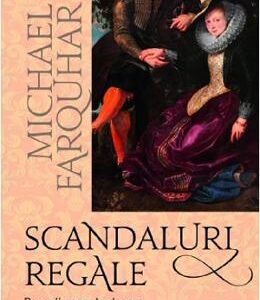 Scandaluri regale - Michael Farquhar