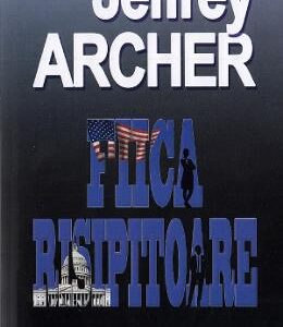 Fiica risipitoare - Jeffrey Archer