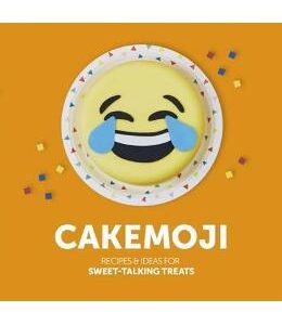 Cakemoji: Recipes & Ideas for Sweet-Talking Treats - Jennie Powell