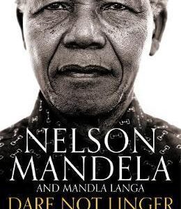 Dare Not Linger: The Presidential Years - Nelson Mandela, Mandla Langa