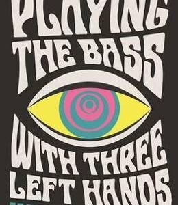 Playing the Bass with Three Left Hands - Will Carruthers