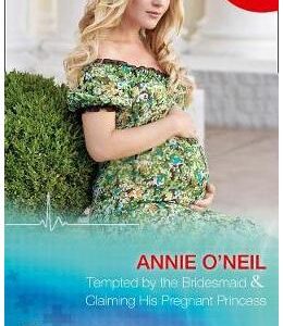 Tempted by the Bridesmaid (Italian Royals, Book 1) / Claiming His Pregnant - Annie O'Neil