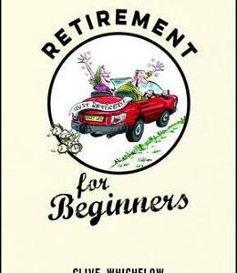 Retirement for Beginners - Clive Whichelow