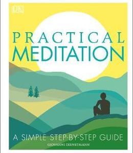 Practical Meditation: A Simple Step-by-Step Guide - Giovanni Dienstmann