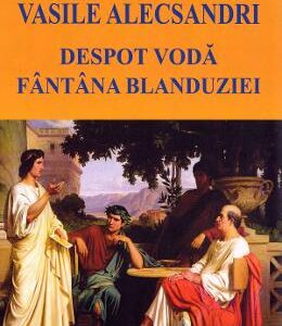 Despot Voda. Fantana Blanduziei - Vasile Alecsandri